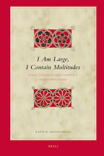 I Am Large, I Contain Multitudes: Lyric Cohesion and Conflict in Second Isaiah