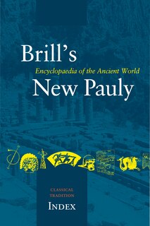 Couverture_Brill's New Pauly, The Classical Tradition, Index