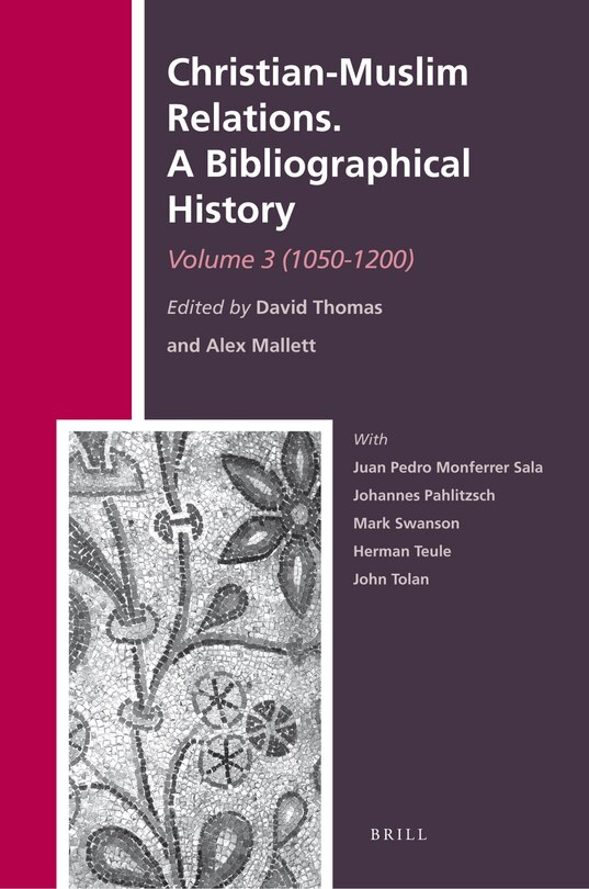 Couverture_Christian-Muslim Relations. A Bibliographical History. Volume 3 (1050-1200)