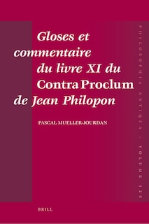 Couverture_Gloses et commentaire du livre XI du Contra Proclum de Jean Philopon