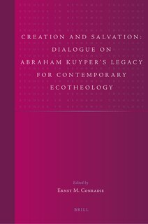 Couverture_Creation and Salvation: Dialogue on Abraham Kuyper&rsquo;s Legacy for Contemporary Ecotheology