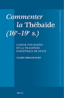 Couverture_Commenter la Th&eacute;ba&iuml;de (16e-19e s.)