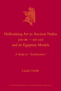 Couverture_Hellenizing Art in Ancient Nubia 300 B.C. - AD 250 and its Egyptian Models