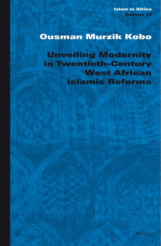 Couverture_Unveiling Modernity in Twentieth-Century West African Islamic Reforms