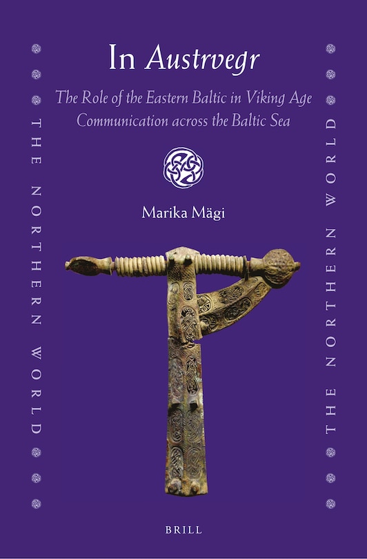 Front cover_In Austrvegr: The Role of the Eastern Baltic in Viking Age Communication across the Baltic Sea