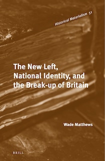 Front cover_The New Left, National Identity, and the Break-up of Britain