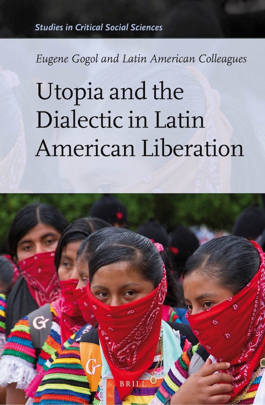 Couverture_Utopia and the Dialectic in Latin American Liberation