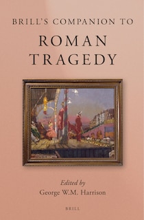 Front cover_Brill's Companion to Roman Tragedy