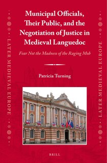 Couverture_Municipal Officials, Their Public, and the Negotiation of Justice in Medieval Languedoc