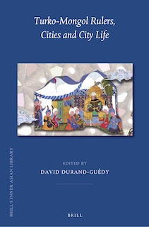 Front cover_Turko-Mongol Rulers, Cities and City Life