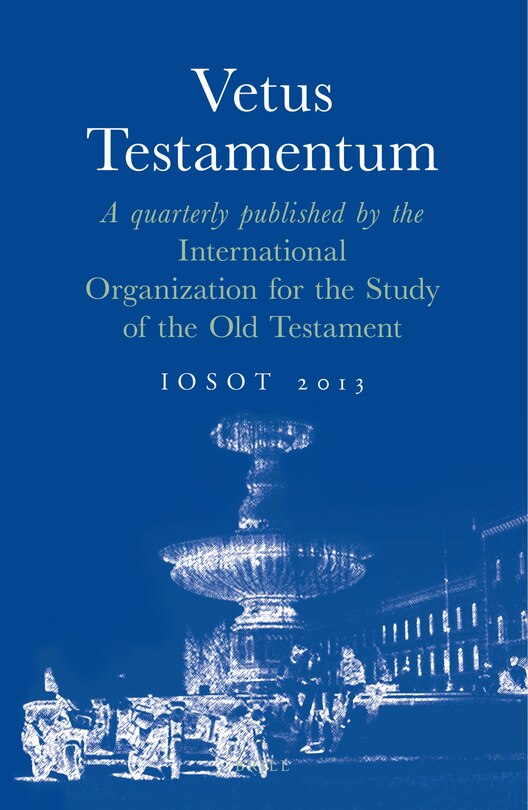 Vetus Testamentum: A Quarterly Published By The International Organization For The Study Of The ...