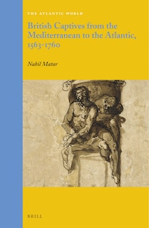 Couverture_British Captives from the Mediterranean to the Atlantic, 1563-1760