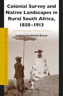 Couverture_Colonial Survey and Native Landscapes in Rural South Africa, 1850 - 1913