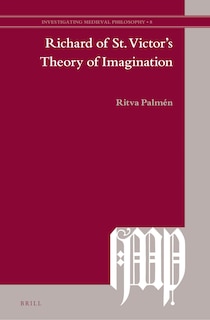 Front cover_Richard of St. Victor&rsquo;s Theory of Imagination
