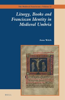 Couverture_Liturgy, Books and Franciscan Identity in Medieval Umbria