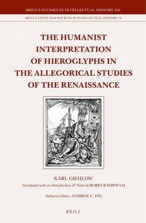 Front cover_The Humanist Interpretation of Hieroglyphs in the Allegorical Studies of the Renaissance