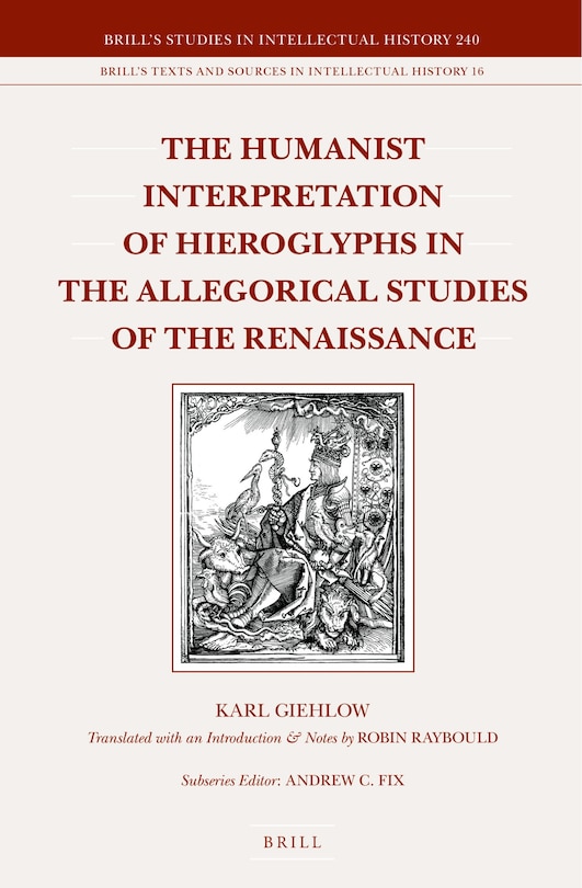 Front cover_The Humanist Interpretation of Hieroglyphs in the Allegorical Studies of the Renaissance