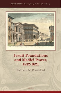 Couverture_Jesuit Foundations and Medici Power, 1532&ndash;1621