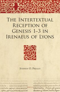Couverture_The Intertextual Reception of Genesis 1-3 in Irenaeus of Lyons