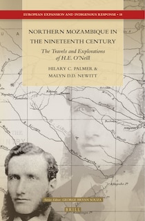 Couverture_Northern Mozambique in the Nineteenth Century: The Travels and Explorations of H.E. O&rsquo;Neill