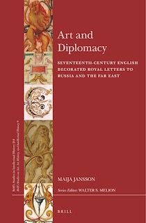 Front cover_Art and Diplomacy: Seventeenth-Century English Decorated Royal Letters to Russia and the Far East