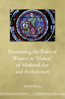 Couverture_Reassessing the Roles of Women as 'Makers' of Medieval Art and Architecture