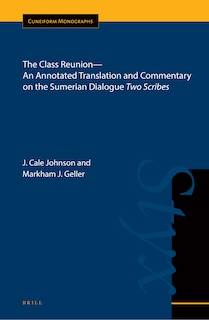 Couverture_The Class Reunion&mdash;An Annotated Translation and Commentary on the Sumerian Dialogue Two Scribes