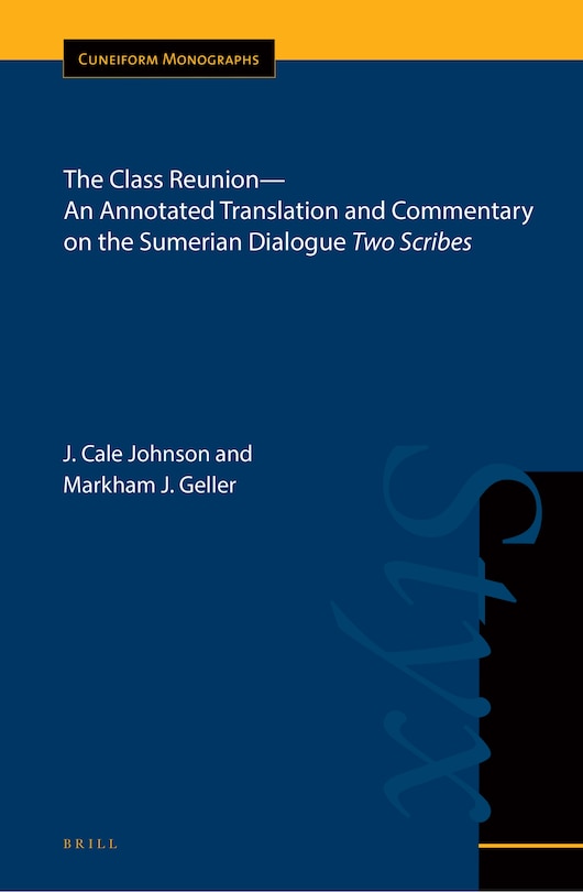 Couverture_The Class Reunion&mdash;An Annotated Translation and Commentary on the Sumerian Dialogue Two Scribes