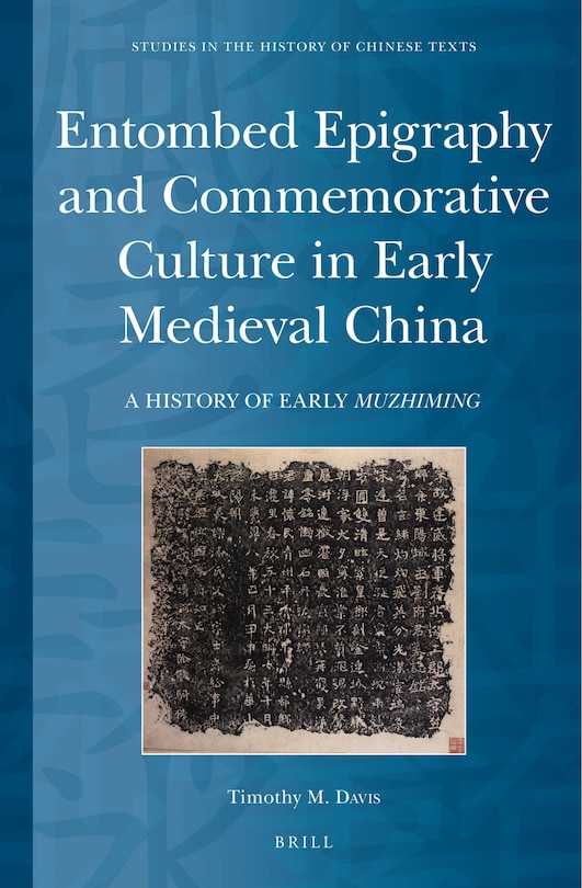 Couverture_Entombed Epigraphy and Commemorative Culture in Early Medieval China