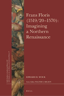 Front cover_Frans Floris (1519/20&ndash;1570): Imagining a Northern Renaissance