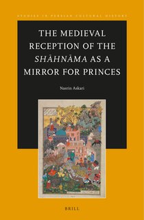 Front cover_The Medieval Reception of the Shāhnāma as a Mirror for Princes
