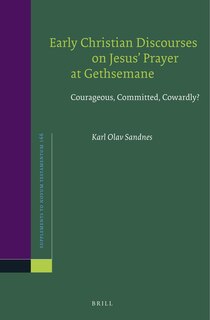 Couverture_Early Christian Discourses on Jesus&rsquo; Prayer at Gethsemane