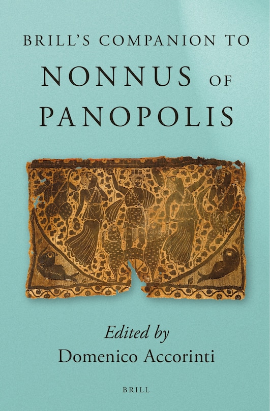 Couverture_Brill&rsquo;s Companion to Nonnus of Panopolis