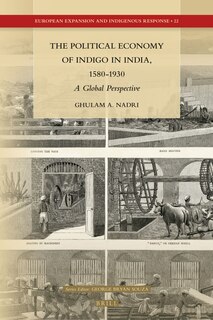 Couverture_The Political Economy of Indigo in India, 1580-1930