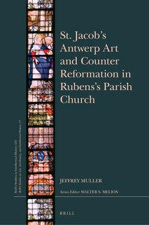 Front cover_St. Jacob&rsquo;s Antwerp Art and Counter Reformation in Rubens&rsquo;s Parish Church