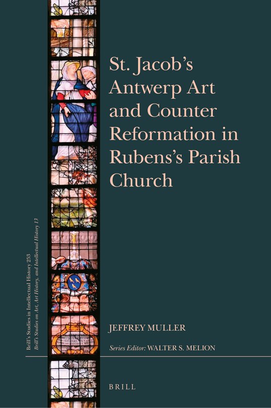 Front cover_St. Jacob&rsquo;s Antwerp Art and Counter Reformation in Rubens&rsquo;s Parish Church