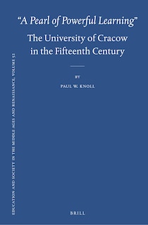 Couverture_&ldquo;A Pearl of Powerful Learning&rdquo;: The University of Cracow in the Fifteenth Century
