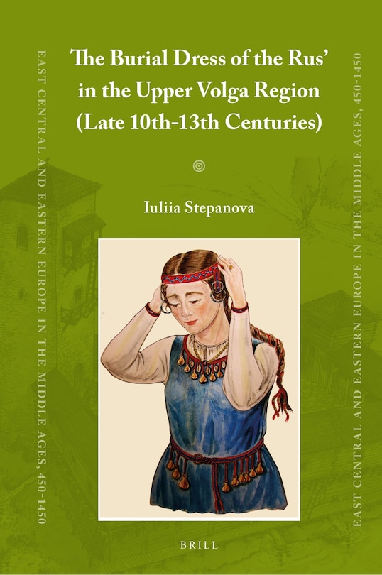 Front cover_The Burial Dress of the Rus' in the Upper Volga Region (Late 10th-13th Centuries)