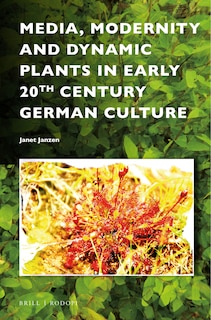 Couverture_Media, Modernity and Dynamic Plants in Early 20th Century German Culture