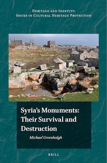 Front cover_Syria's Monuments: their Survival and Destruction