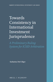 Front cover_Towards Consistency in International Investment Jurisprudence