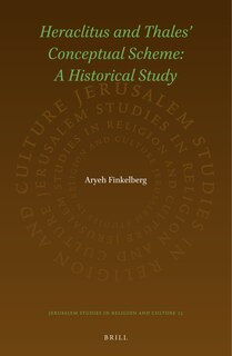 Couverture_Heraclitus and Thales&rsquo; Conceptual Scheme: A Historical Study