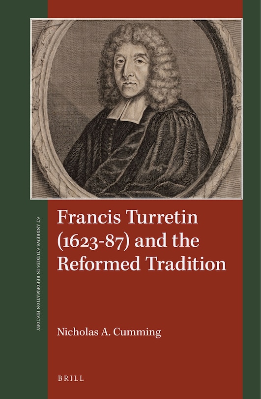 Front cover_Francis Turretin (1623&ndash;87) and the Reformed Tradition