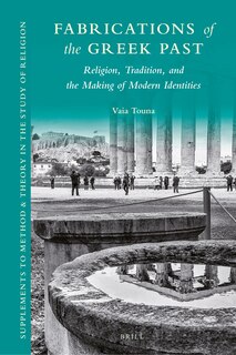 Front cover_Fabrications of the Greek Past: Religion, Tradition, and the Making of Modern Identities