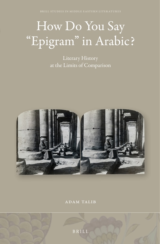 Couverture_How Do You Say &ldquo;Epigram&rdquo; in Arabic?: Literary History at the Limits of Comparison