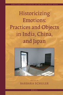 Couverture_Historicizing Emotions: Practices and Objects in India, China, and Japan