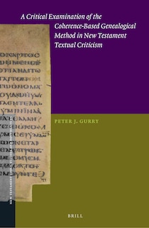 Front cover_A Critical Examination of the Coherence-Based Genealogical Method in New Testament Textual Criticism