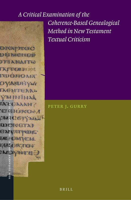 Front cover_A Critical Examination of the Coherence-Based Genealogical Method in New Testament Textual Criticism