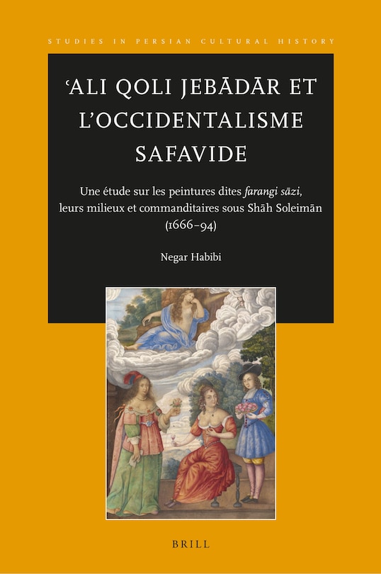 Couverture_ʿAli Qoli Jebādār et l'Occidentalisme Safavide