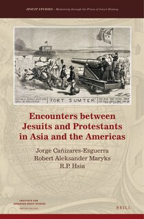 Front cover_Encounters between Jesuits and Protestants in Asia and the Americas